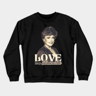 Love Like Blanche Crewneck Sweatshirt